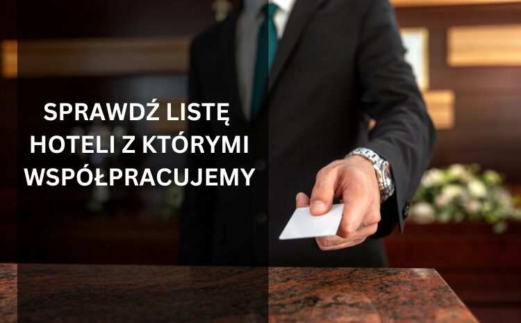  Sprawdź listę hoteli, z którymi współpracujemy!