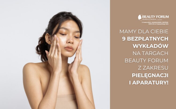  Bezpłatne konsultacje ekspertów na Targach BEAUTY FORUM 2025 – Rozwiń swój salon beauty!