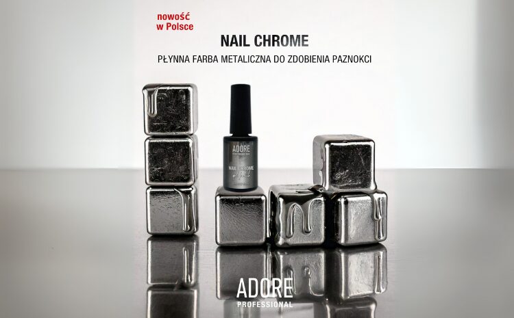  Przyjdź na Targi BEAUTY FORUM i poznaj Nail Chrome od ADORE PROFESSIONAL.