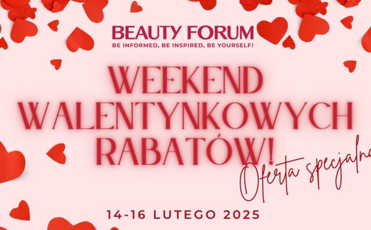  Zrób sobie prezent na Walentynki – skorzystaj z wyjątkowych rabatów BEAUTY FORUM!