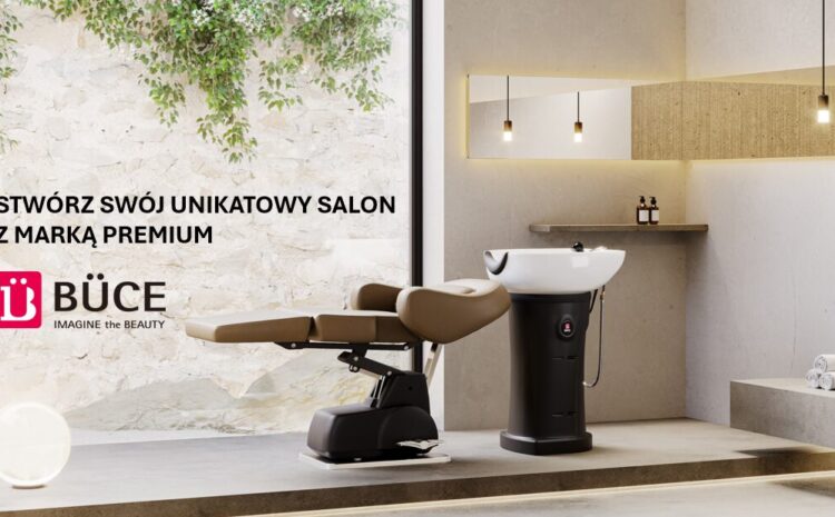 BÜCE EUROPE – Stwórz swój unikatowy salon z marką BUCE